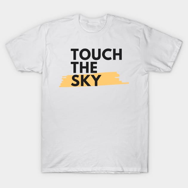 Touch The Sky T-Shirt by Ckrispy